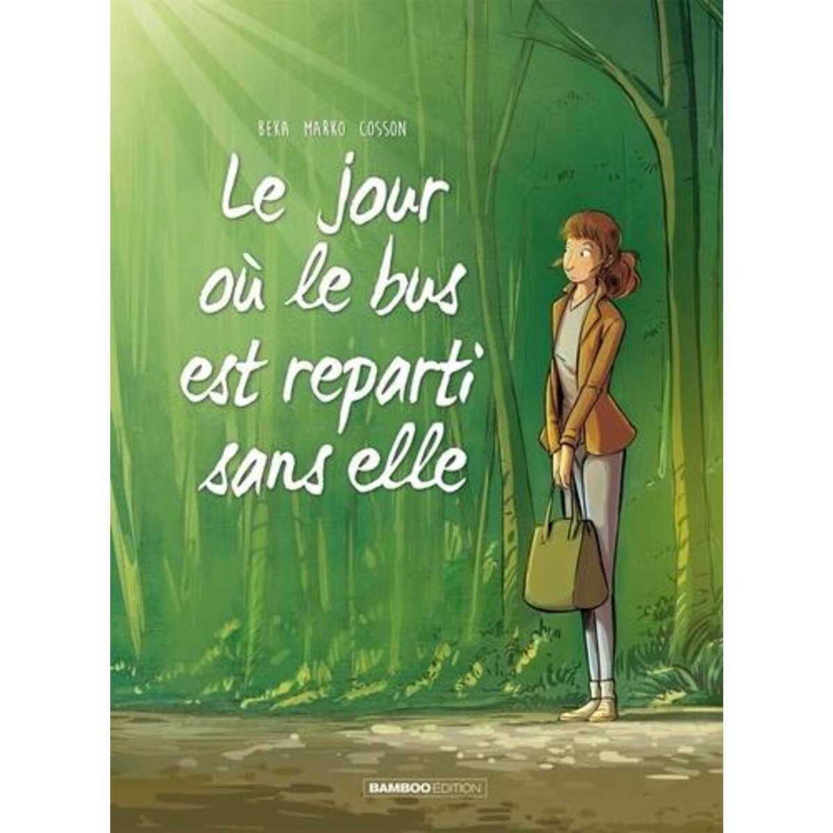 LE JOUR OU... TOME 1 : LE JOUR OU LE BUS EST REPARTI SANS ELLE, BeKa