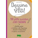 DESSINE TA VIE ! 100 PETITS EXERCICES D'ART-THERAPIE, Filliette Cécile