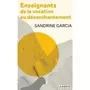  ENSEIGNANTS : DE LA VOCATION AU DESENCHANTEMENT, Garcia Sandrine