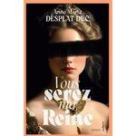 VOUS SEREZ MA REINE, Desplat-Duc Anne-Marie