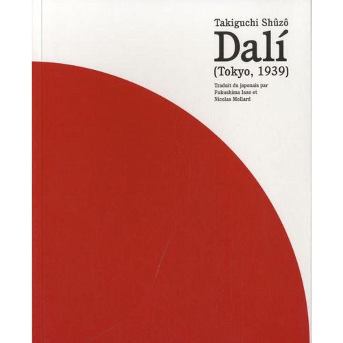 DALI (TOKYO - 1939). EDITION BILINGUE FRANCAIS-ANGLAIS, Shûzô Takiguchi