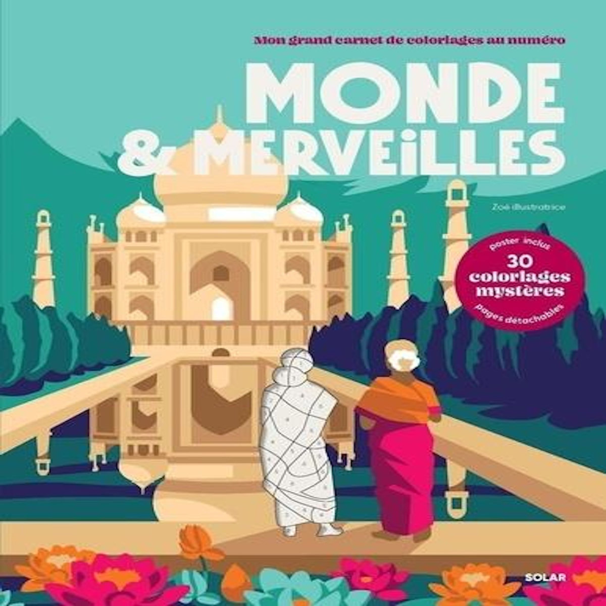 MONDE & MERVEILLES. 30 COLORIAGES MYSTERES, Zoé illustratrice