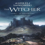 LE SORCELEUR TOME 1 : LE DERNIER VOEU, Sapkowski Andrzej