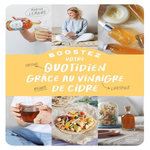 BOOSTEZ VOTRE QUOTIDIEN GRACE AU VINAIGRE DE CIDRE. CUISINE, BEAUTE, LIFESTYLE, Lemaire Marina