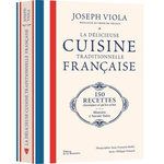 LA DELICIEUSE CUISINE TRADITIONNELLE FRANCAISE. 150 RECETTES CLASSIQUES ET QU'ON AIME, HISTOIRE ET SAVOIR-FAIRE, Toinard Philippe
