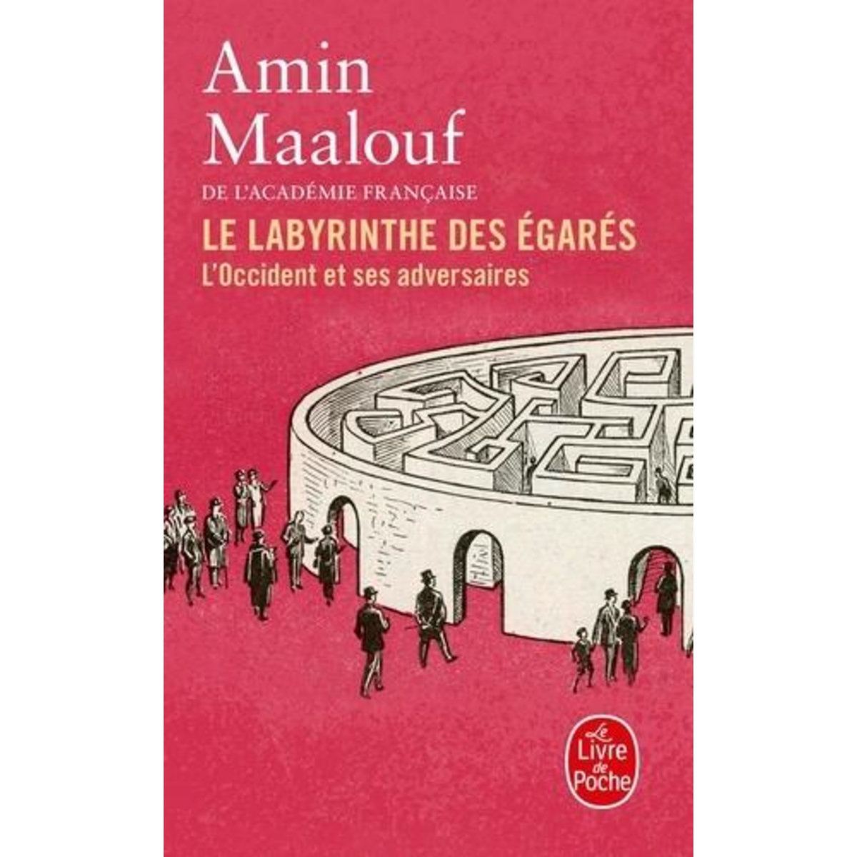 LE LABYRINTHE DES EGARES. L'OCCIDENT ET SES ADVERSAIRES, Maalouf Amin