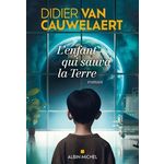 L'ENFANT QUI SAUVA LA TERRE, Van Cauwelaert Didier