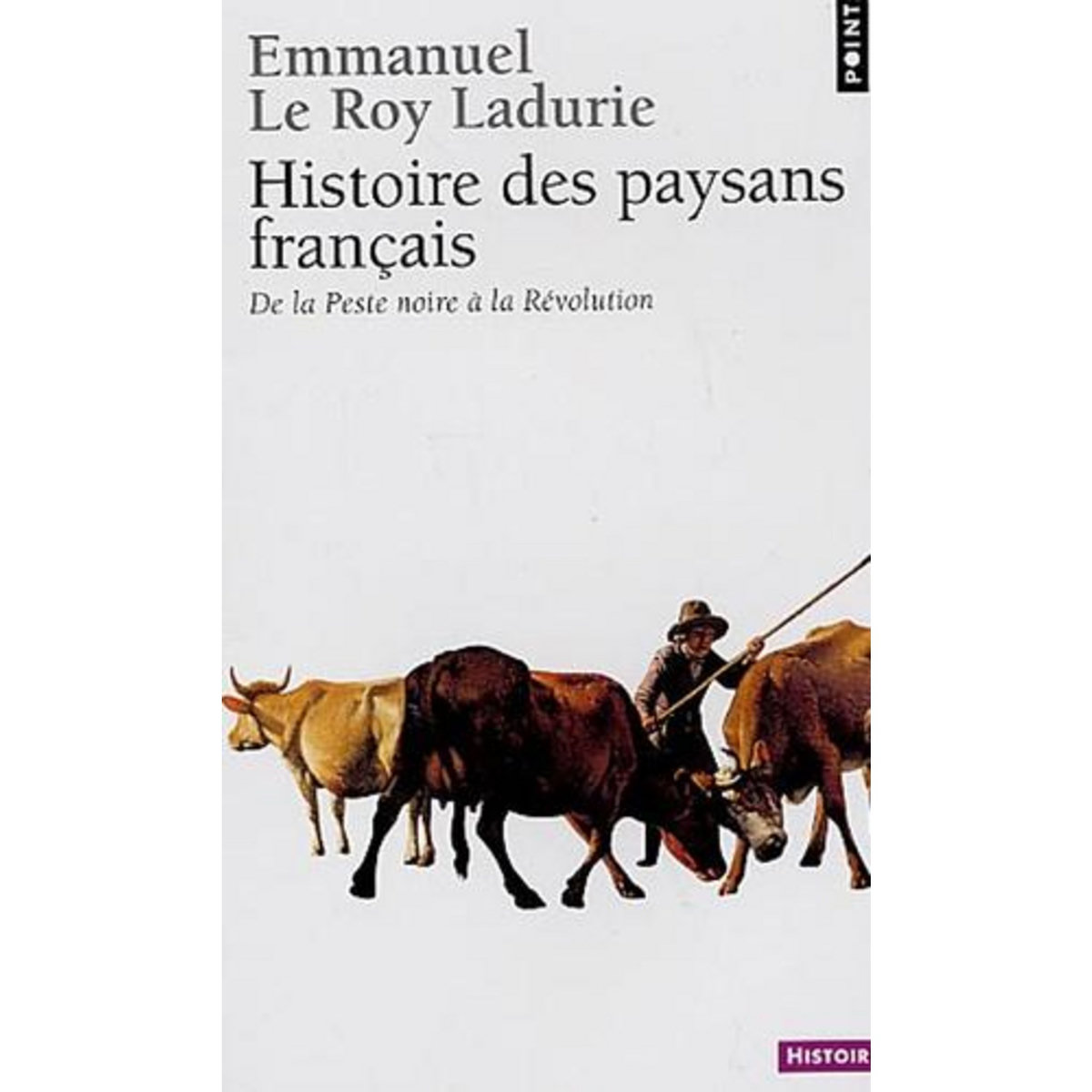 HISTOIRE DES PAYSANS FRANCAIS. DE LA PESTE NOIRE A LA REVOLUTION, Le Roy Ladurie Emmanuel
