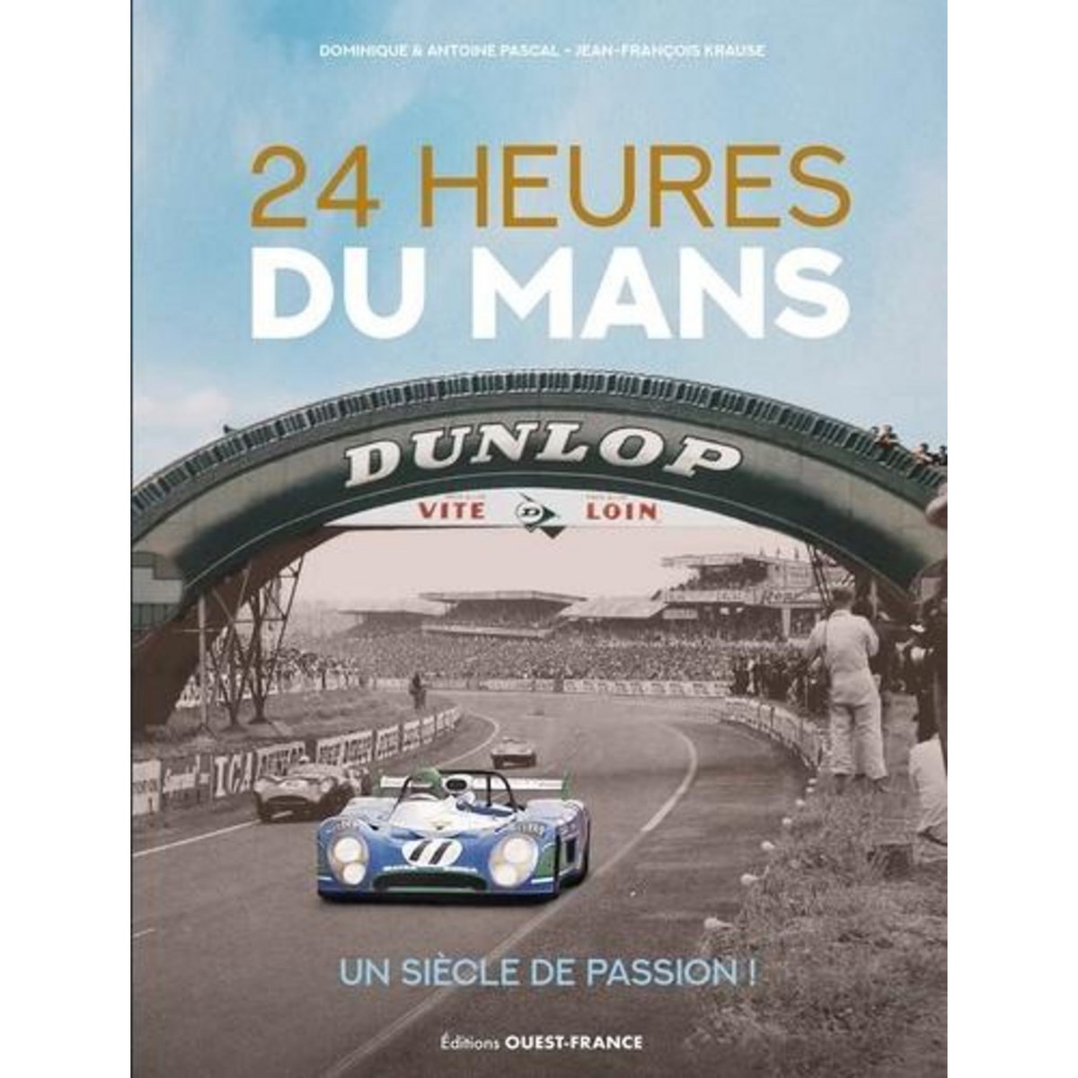 24 HEURES DU MANS. UN SIECLE DE PASSION !, Krause Jean-François