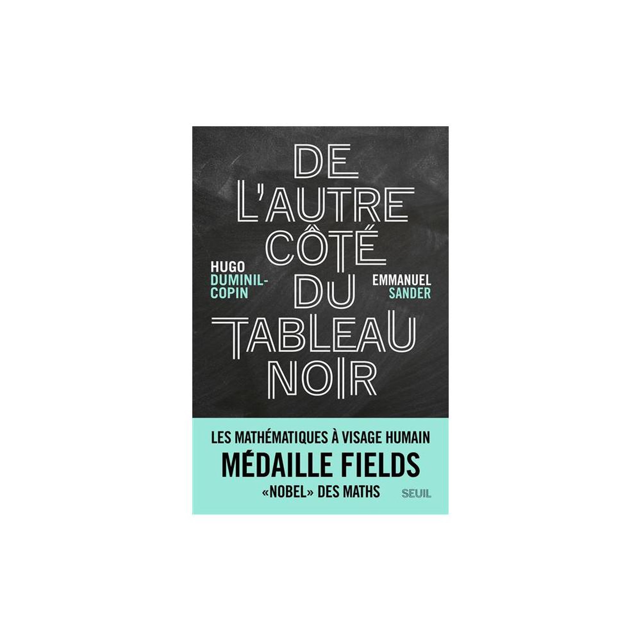 Les mathématiques à visage humain : de l'autre côté du tableau noir