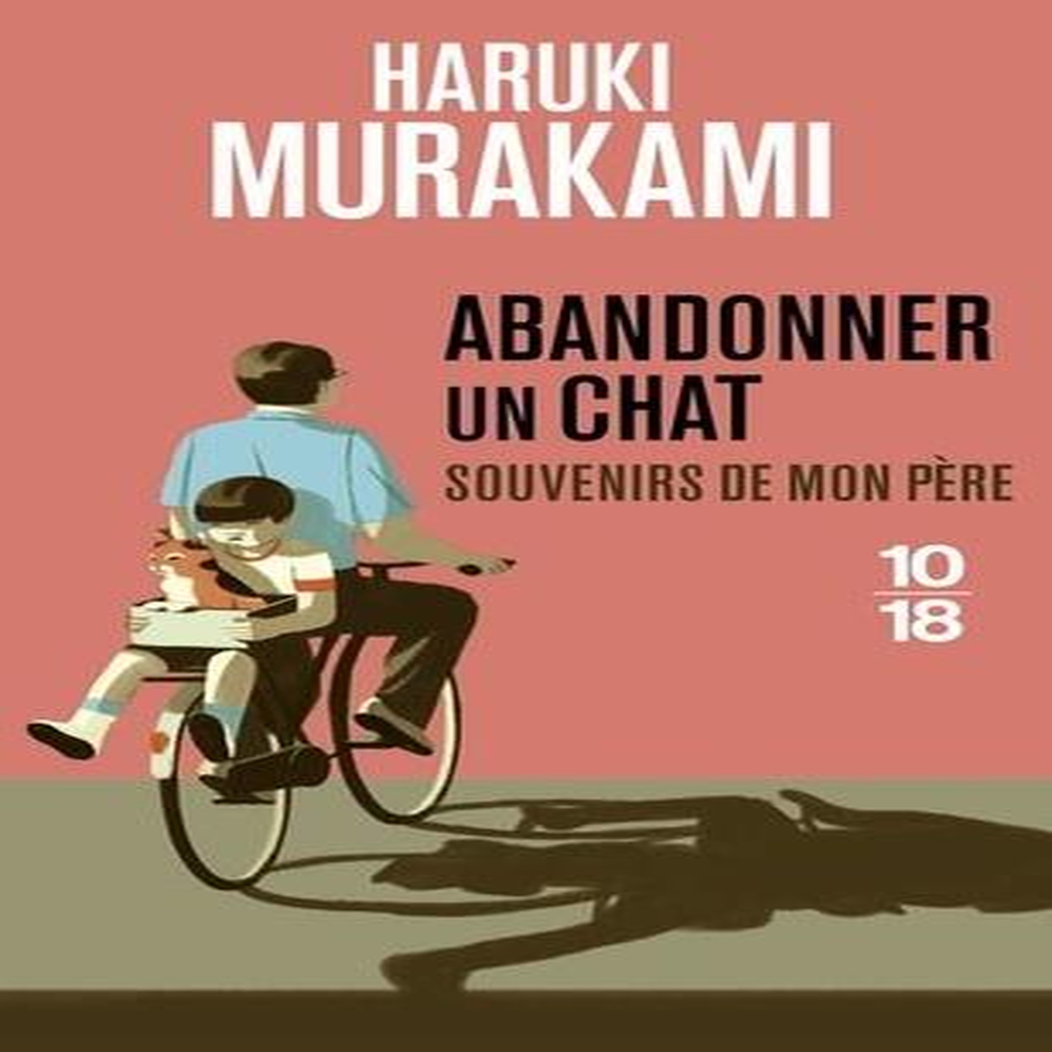 ABANDONNER UN CHAT. SOUVENIRS DE MON PERE, Murakami Haruki