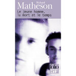 LE JEUNE HOMME, LA MORT ET LE TEMPS, Matheson Richard