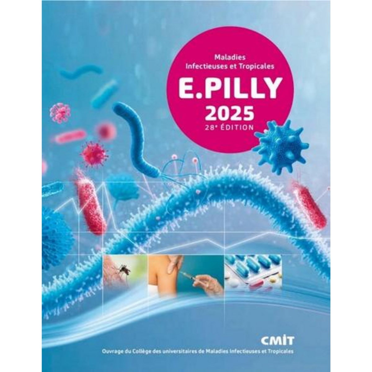 E. PILLY. MALADIES INFECTIEUSES ET TROPICALES, EDITION 2025, CMIT