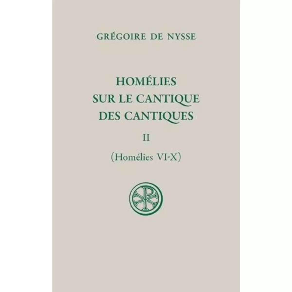  HOMELIES SUR LE CANTIQUE DES CANTIQUES. TOME II (HOMELIES VI-X), EDITION BILINGUE FRANCAIS-GREC ANCIEN, Nysse Grégoire de