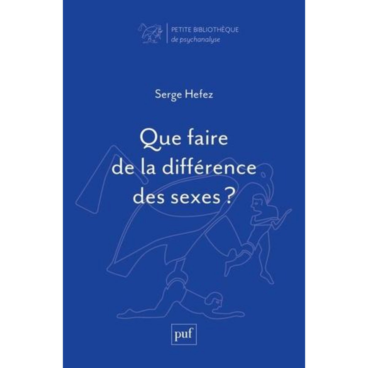 QUE FAIRE DE LA DIFFERENCE DES SEXES ?, Hefez Serge