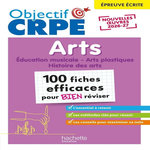 ARTS, EPREUVE ECRITE - EDUCATION MUSICALE, ARTS PLASTIQUES, HISTOIRE DES ARTS. 100 FICHES EFFICACES POUR BIEN REVISER, EDITION 2026-2027, Molinié Anne-Sophie