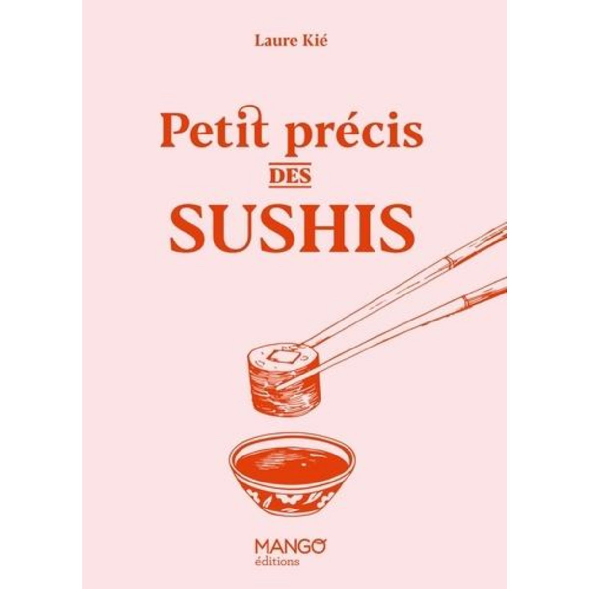 PETIT PRECIS DES SUSHIS, Kié Laure