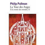 A LA CROISEE DES MONDES TOME 2 : LA TOUR DES ANGES, Pullman Philip