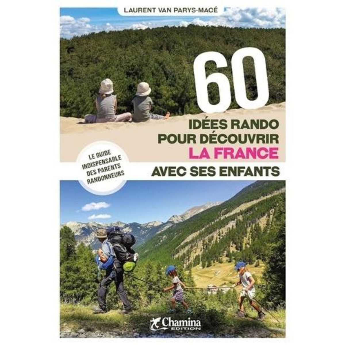 60 IDEES RANDO POUR DECOUVRIR LA FRANCE AVEC SES ENFANTS, Van Parys-Macé Laurent