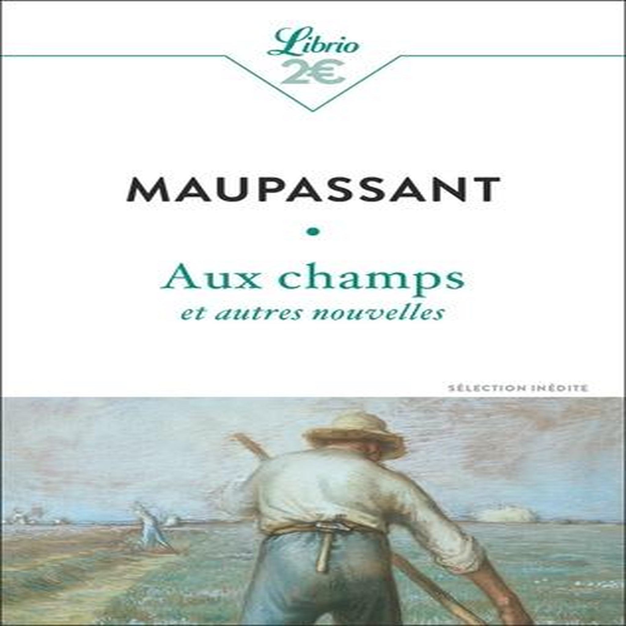 AUX CHAMPS ET AUTRES NOUVELLES, Maupassant Guy de
