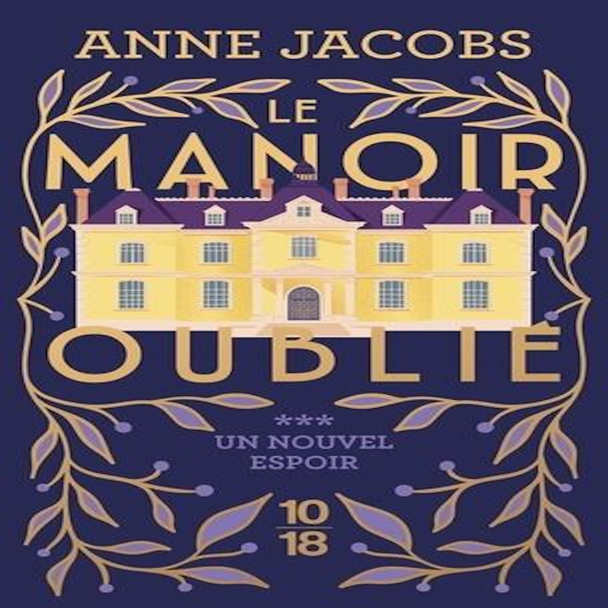 LE MANOIR OUBLIE TOME 3 : UN NOUVEL ESPOIR, Jacobs Anne
