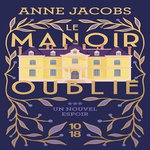 LE MANOIR OUBLIE TOME 3 : UN NOUVEL ESPOIR, Jacobs Anne