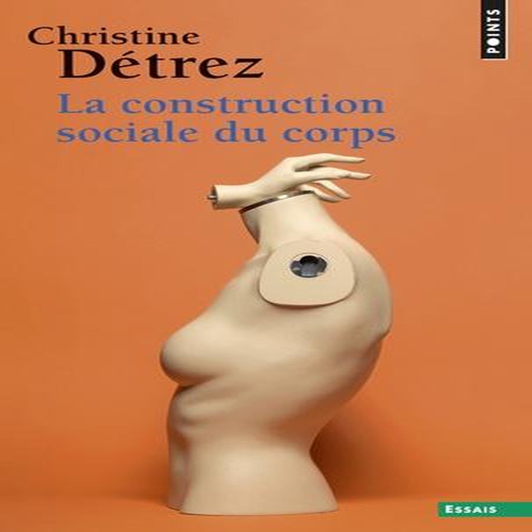 LA CONSTRUCTION SOCIALE DU CORPS, Détrez Christine
