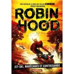 ROBIN HOOD TOME 3 : JET-SKI, MARECAGES ET CONTREBANDE, Muchamore Robert