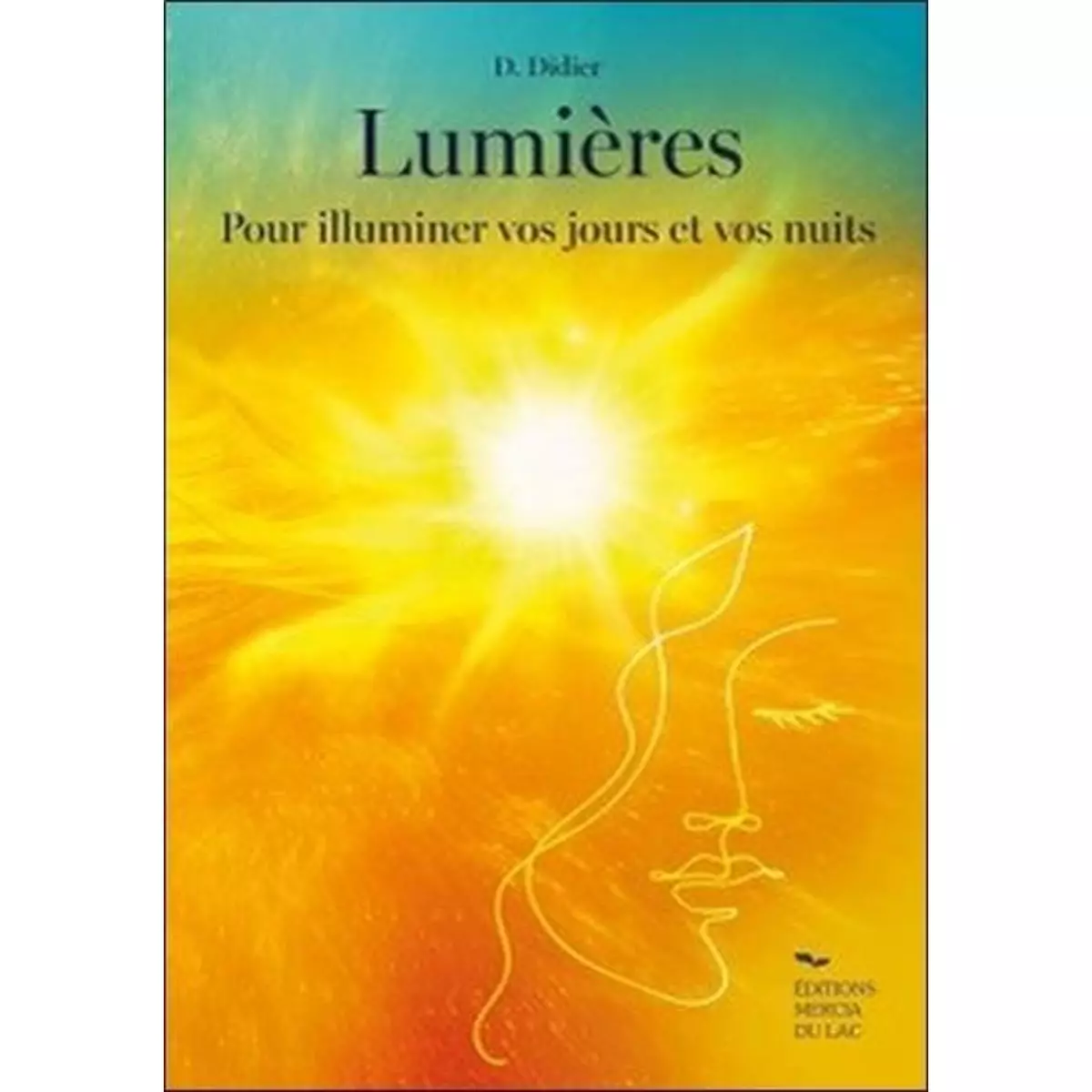  LUMIERES. POUR ILLUMINER VOS JOURS ET VOS NUITS, Didier Danièle