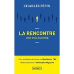 LA RENCONTRE. UNE PHILOSOPHIE, Pépin Charles