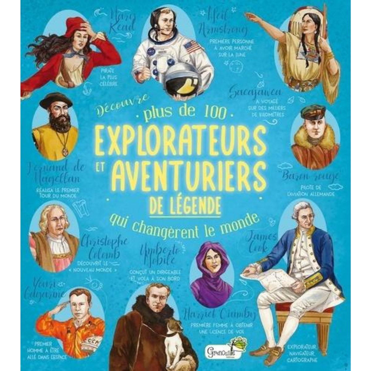 DECOUVRE PLUS DE 100 EXPLORATEURS ET AVENTURIERS DE LEGENDE QUI CHANGENT LE MONDE, Barsotti Renzo