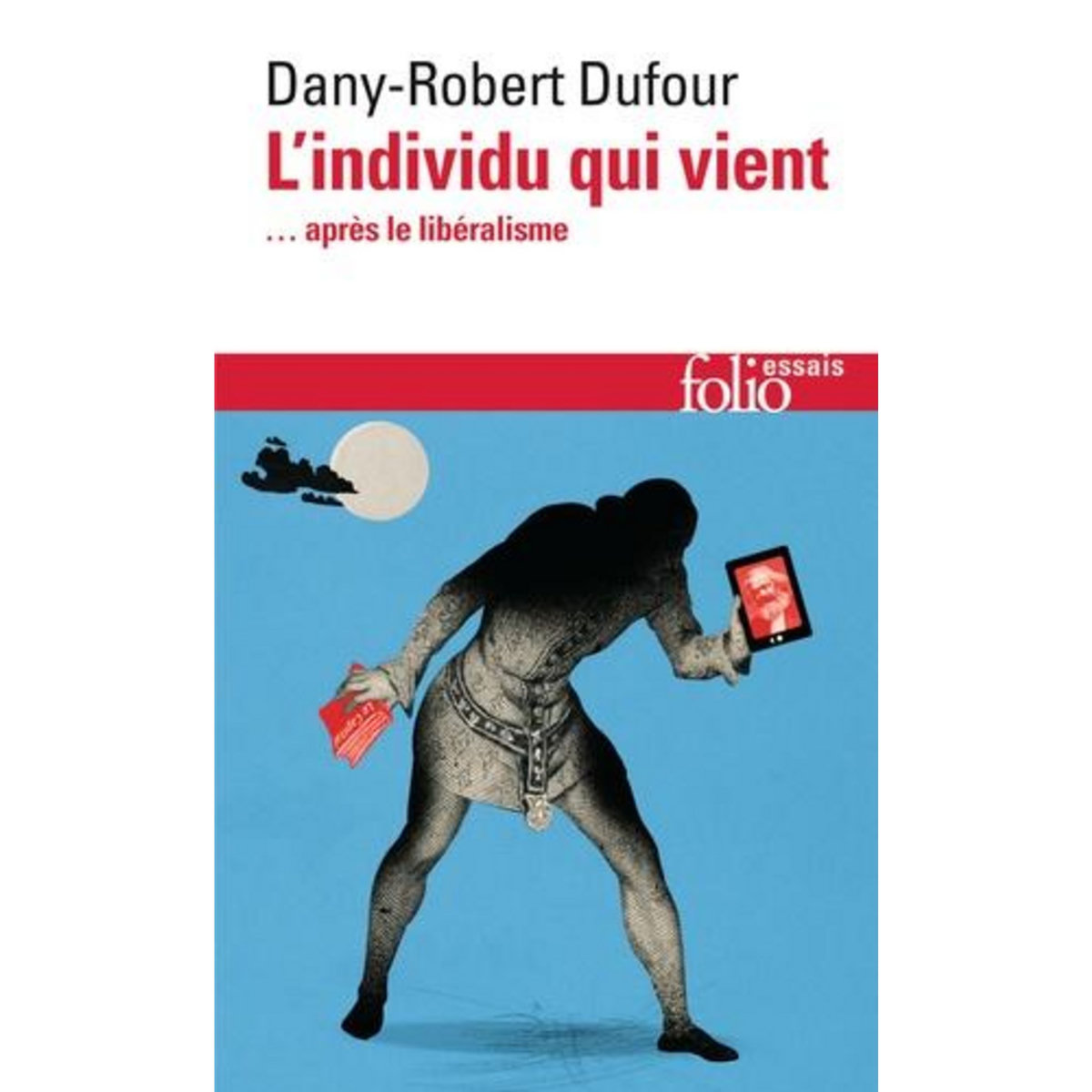 L'INDIVIDU QUI VIENT... APRES LE LIBERALISME, Dufour Dany-Robert