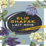 LAIT NOIR, Shafak Elif