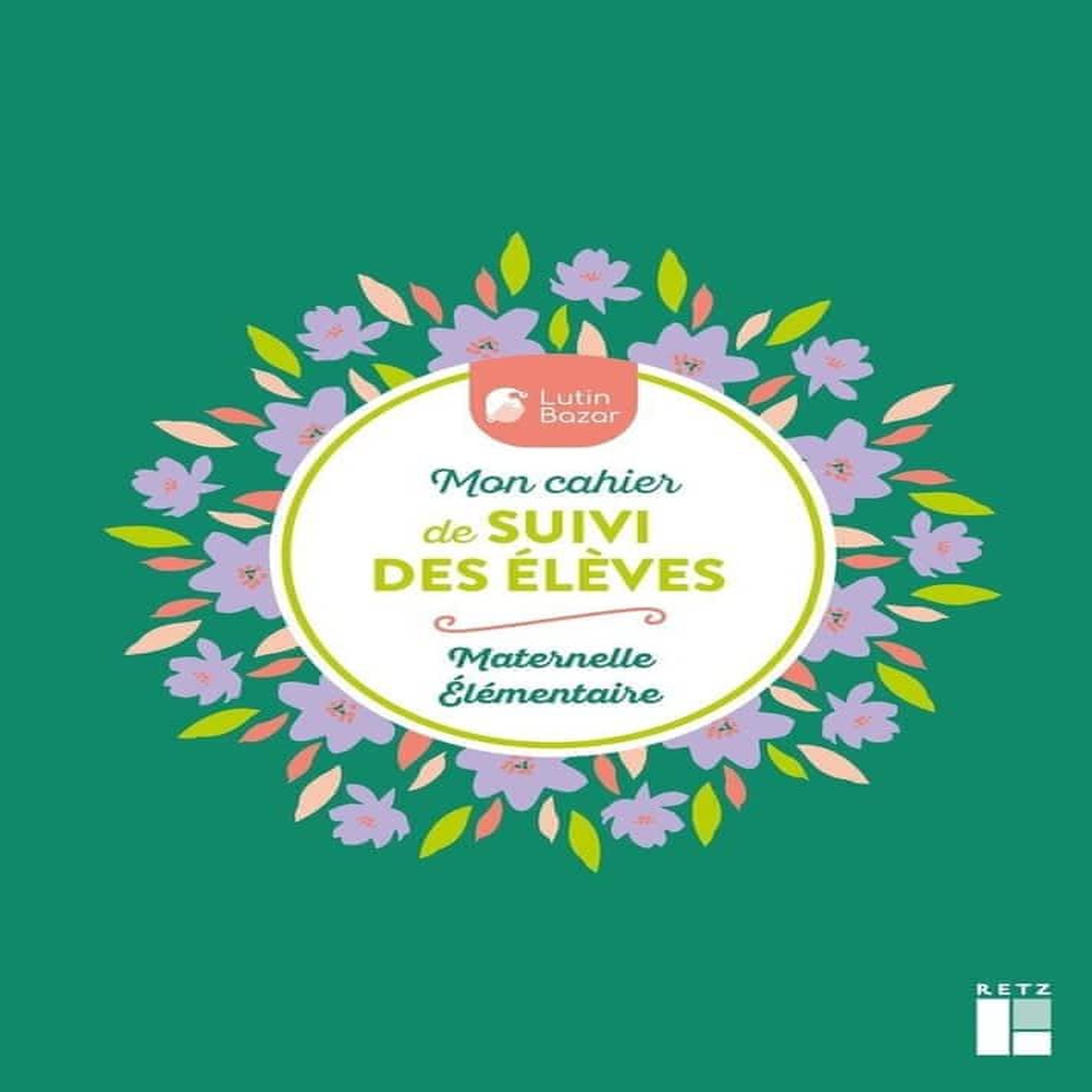 MON CAHIER DE SUIVI DES ELEVES. MATERNELLE - ELEMENTAIRE, Lutin Bazar