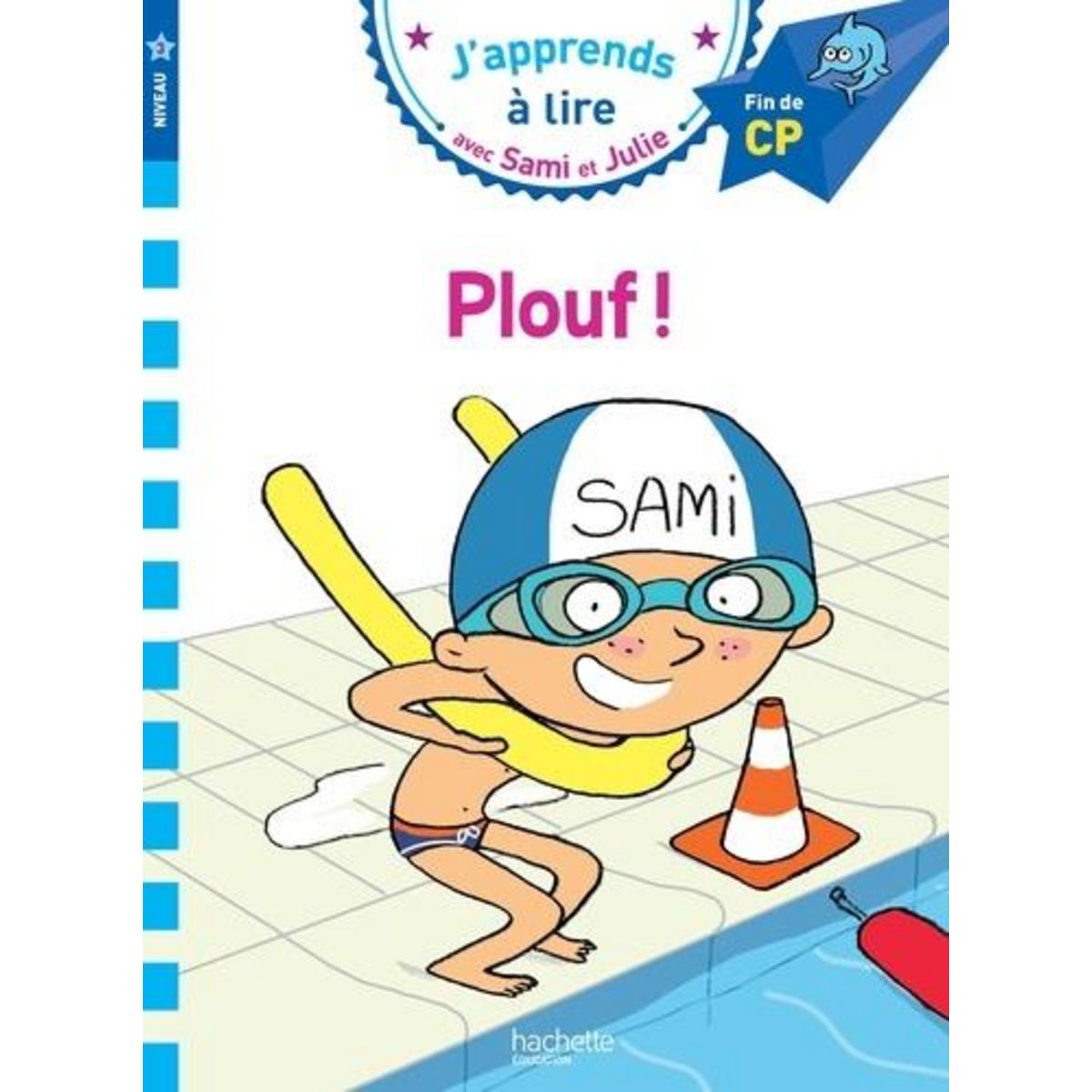 J'APPRENDS A LIRE AVEC SAMI ET JULIE : PLOUF ! FIN DE CP, NIVEAU 3, Lesbre Laurence