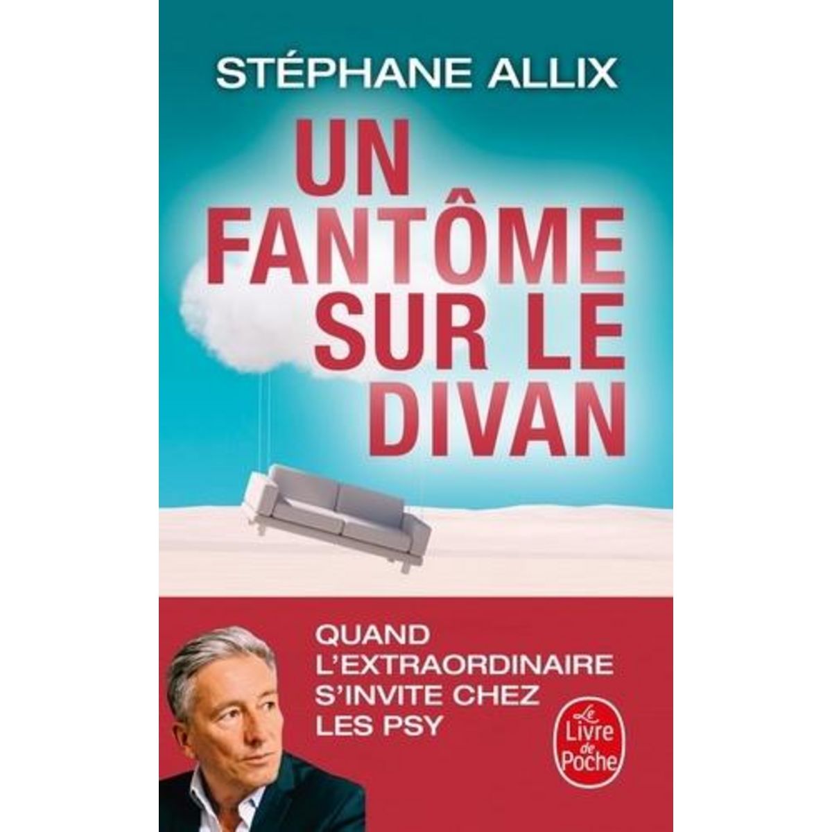 UN FANTOME SUR LE DIVAN. QUAND L'EXTRAORDINAIRE S'INVITE CHEZ LES PSY, Allix Stéphane