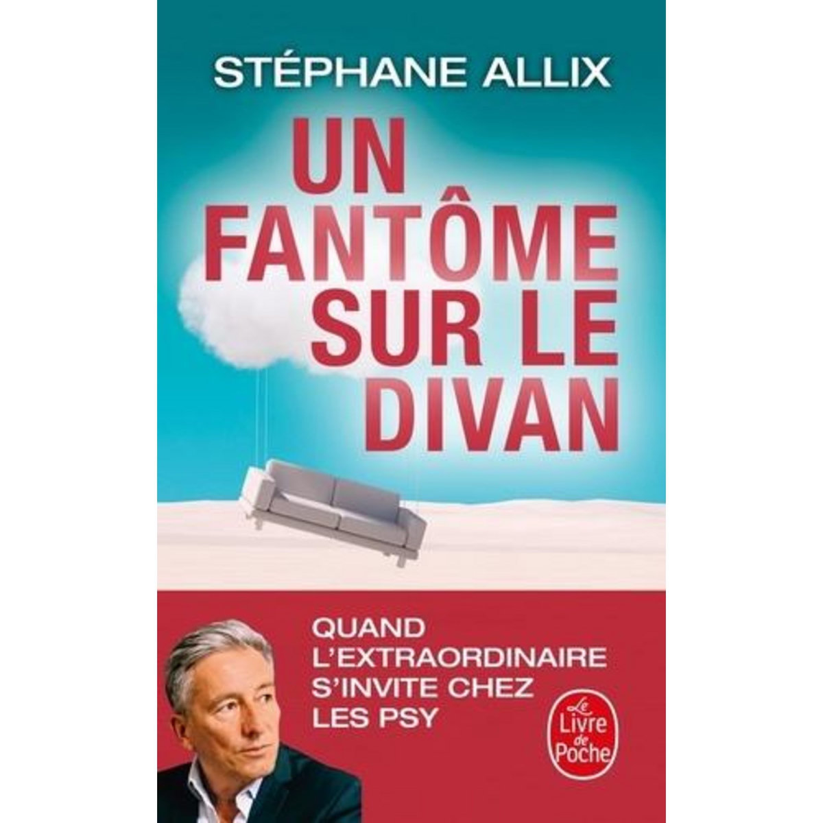 UN FANTOME SUR LE DIVAN. QUAND L'EXTRAORDINAIRE S'INVITE CHEZ LES PSY, Allix Stéphane