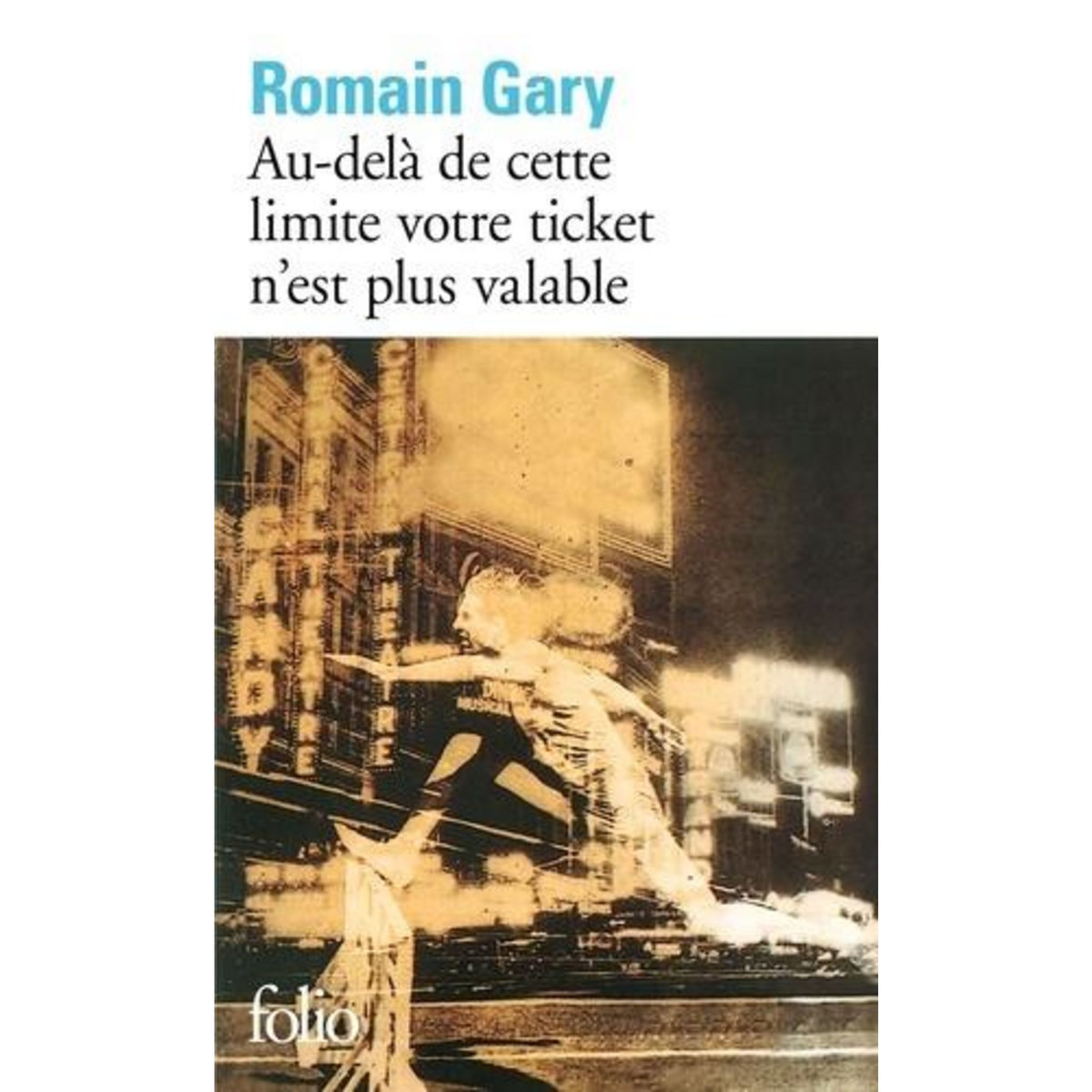 AU-DELA DE CETTE LIMITE VOTRE TICKET N'EST PLUS VALABLE, Gary Romain