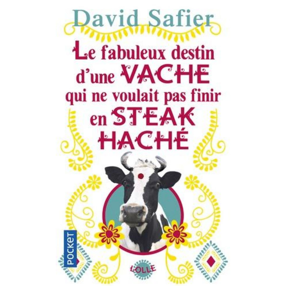 LE FABULEUX DESTIN D'UNE VACHE QUI NE VOULAIT PAS FINIR EN STEAK HACHE, Safier David