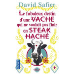 LE FABULEUX DESTIN D'UNE VACHE QUI NE VOULAIT PAS FINIR EN STEAK HACHE, Safier David