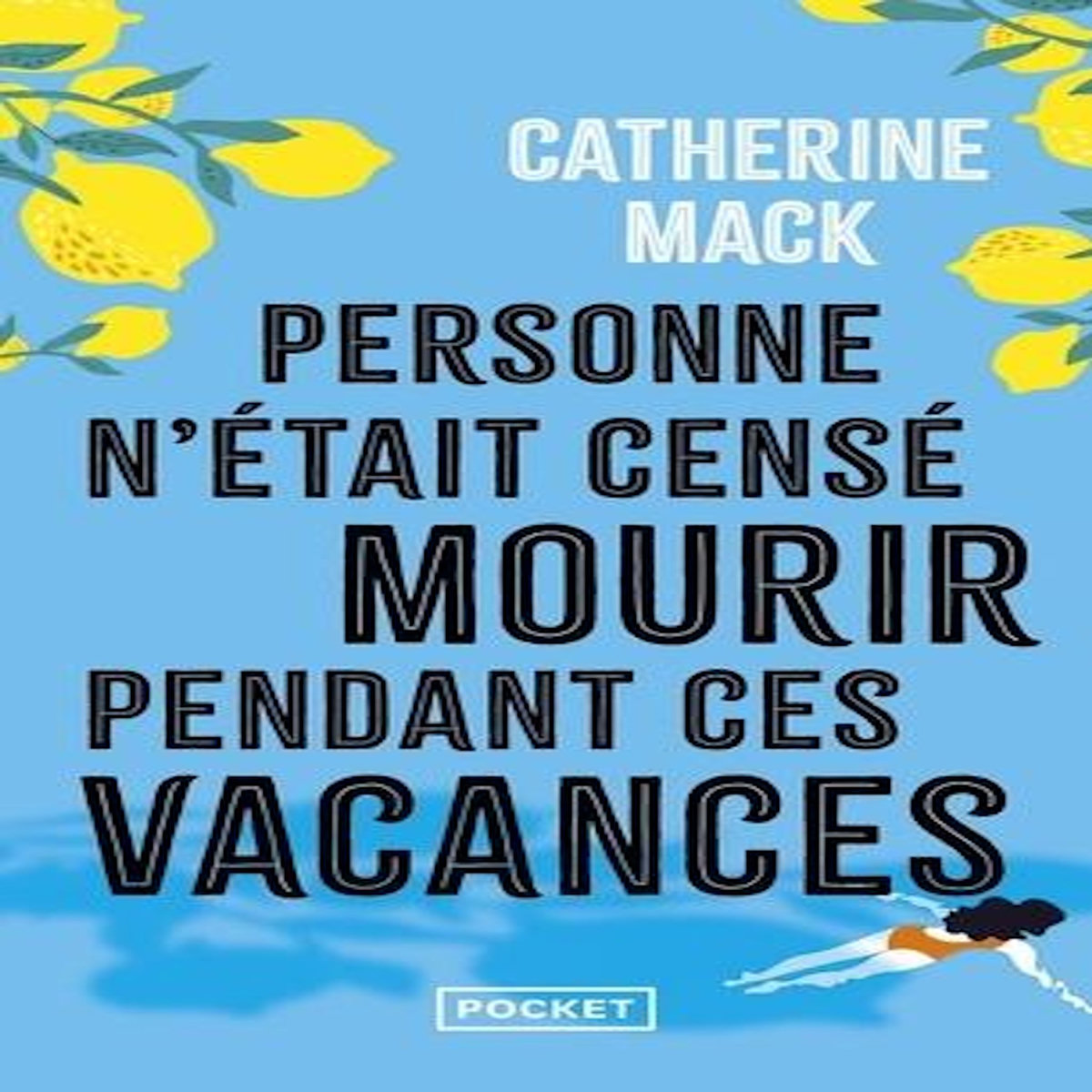 PERSONNE N'ETAIT CENSE MOURIR PENDANT CES VACANCES, Mack Catherine