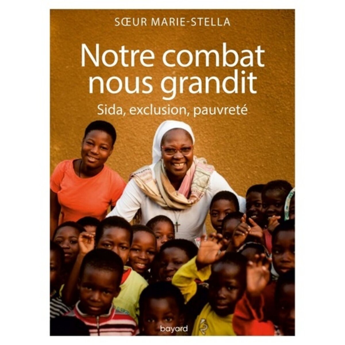  NOTRE COMBAT NOUS GRANDIT, Soeur Marie Stella