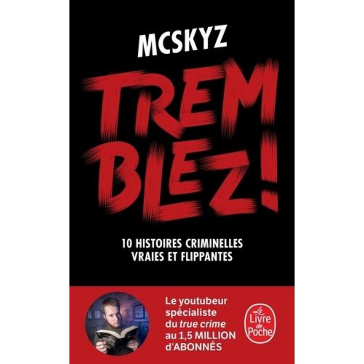 TREMBLEZ ! 10 HISTOIRES CRIMINELLES VRAIES ET FLIPPANTES, McSkyz