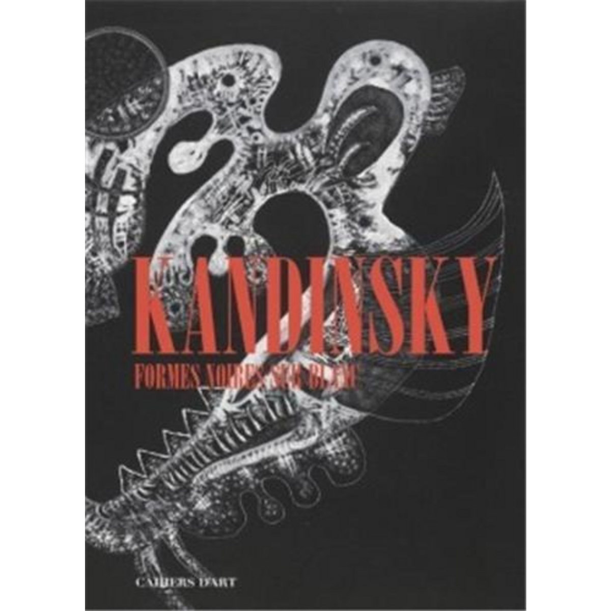 KANDINSKY. FORMES NOIRES SUR BLANC, Fournillon-Courant Caroline