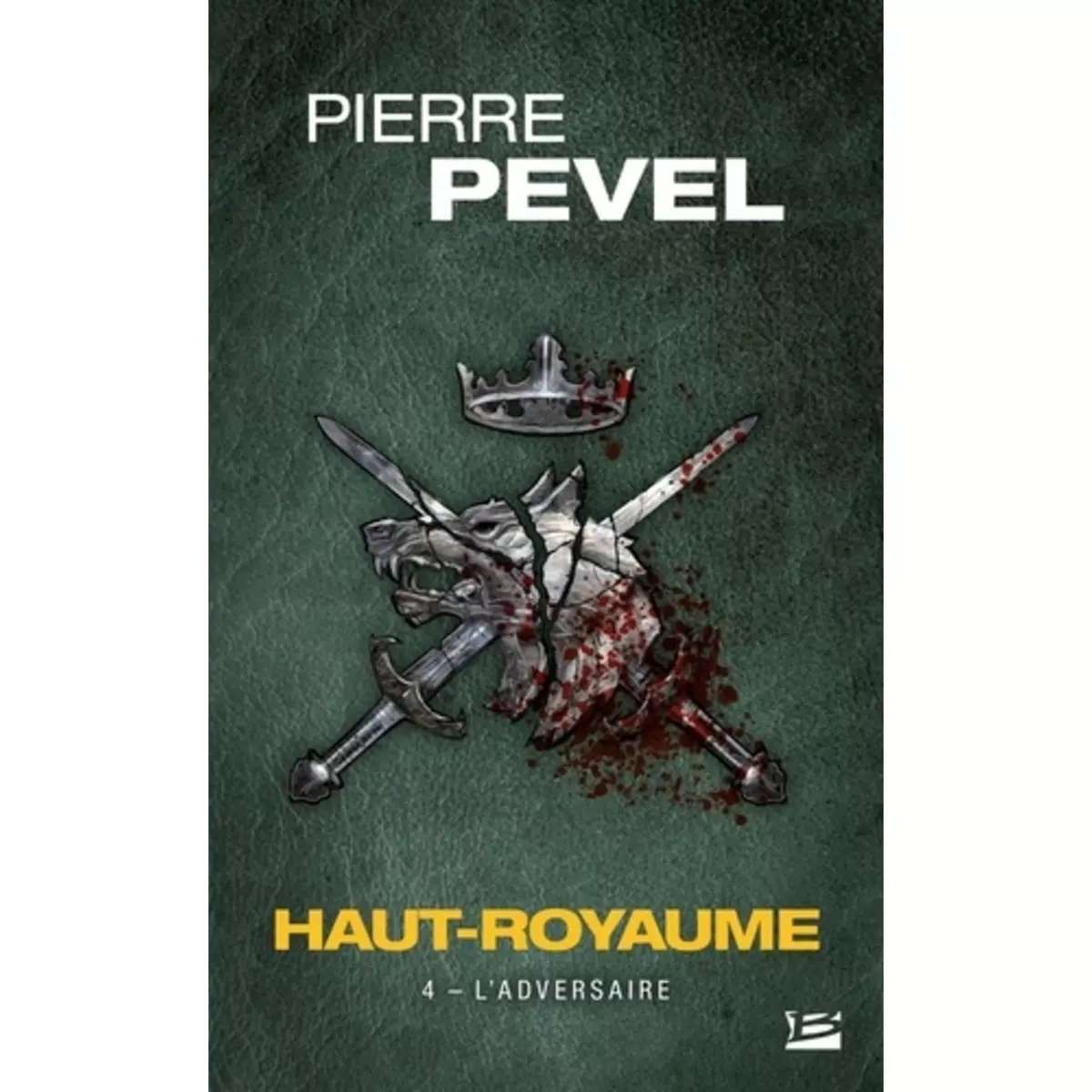  HAUT-ROYAUME TOME 4 : L'ADVERSAIRE, Pevel Pierre