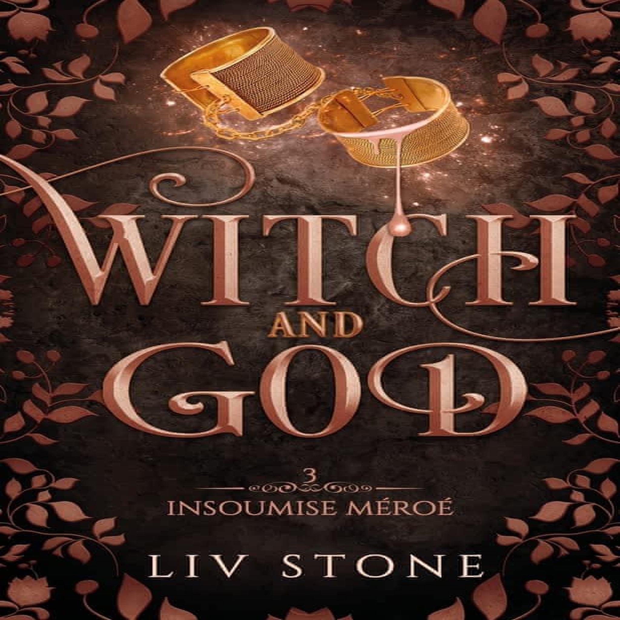 WITCH AND GOD TOME 3 : INSOUMISE MEROE, Stone Liv