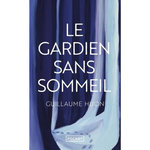 LE GARDIEN SANS SOMMEIL, Huon Guillaume