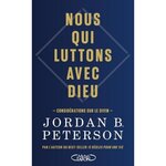 NOUS QUI LUTTONS AVEC DIEU. CONSIDERATIONS SUR LE DIVIN, Peterson Jordan B.