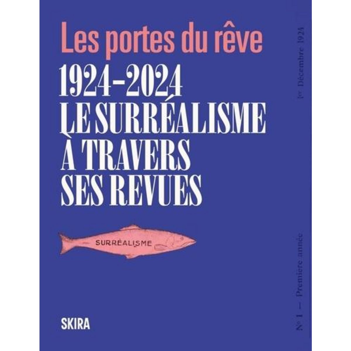 LES PORTES DU REVE. 1924-2024, LE SURREALISME A TRAVERS SES REVUES, Franchi Franca