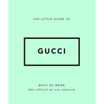 THE LITTLE GUIDE TO GUCCI. MOTS DE MODE NON OFFICIEL ET NON AUTORISE, Johnson Glenys